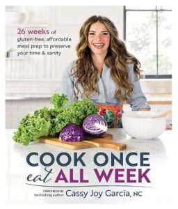 Cook Once, Eat All Week 26 Weeks of Gluten-Free, Affordable Meal Prep to Preserve Your Time & Sanity