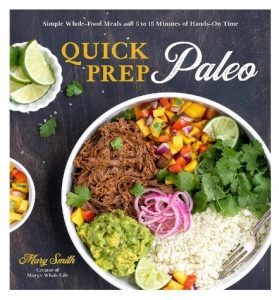 Quick Prep Paleo Simple Whole-Food Meals with 5 to 15 Minutes of Hands-On Time