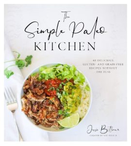 The Simple Paleo Kitchen 60 Delicious Gluten- and Grain-Free Recipes Without the Fuss