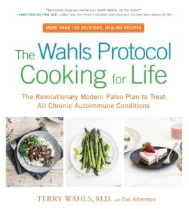 The Wahls Protocol Cooking for Life The Revolutionary Modern Paleo Plan to Treat All Chronic Autoimmune Conditions